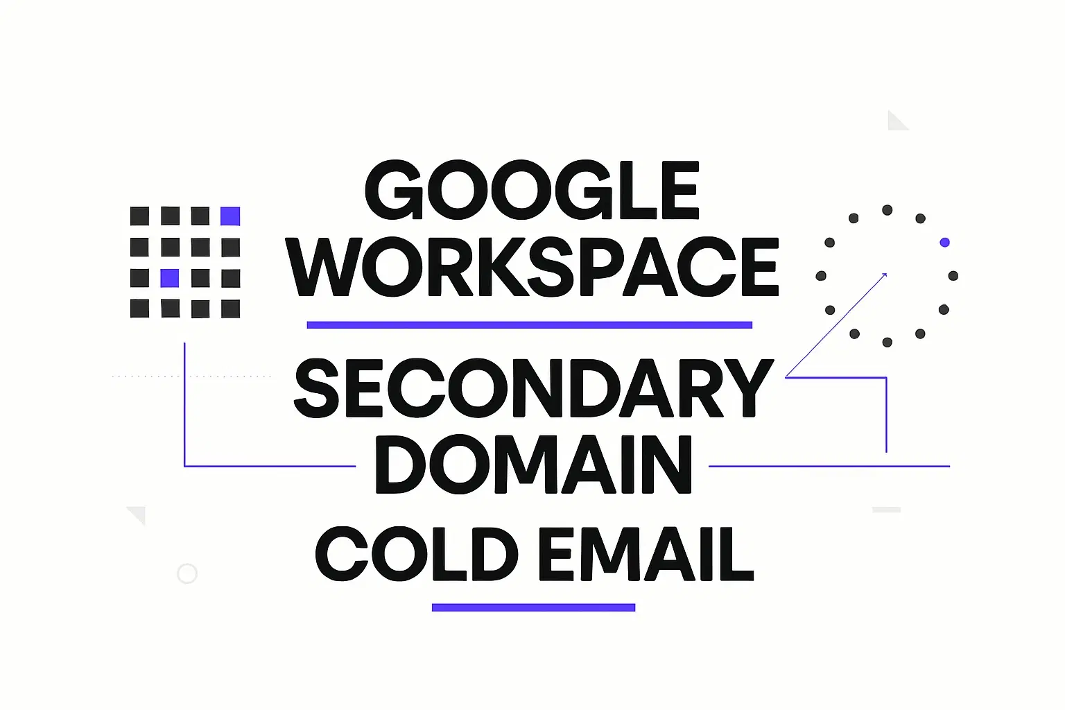 New Google Workspace or Secondary Domain for Cold Email?